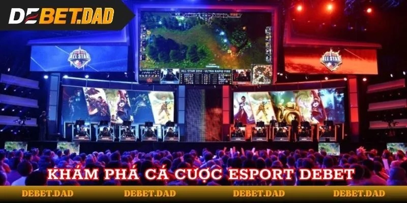 Khám Phá Cá Cược Esport Debet Và Kinh Nghiệm Chiến Thắng