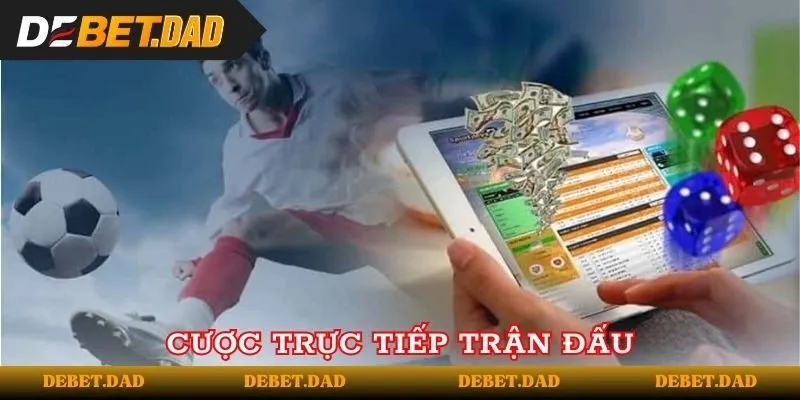 Cược trực tiếp trận đấu