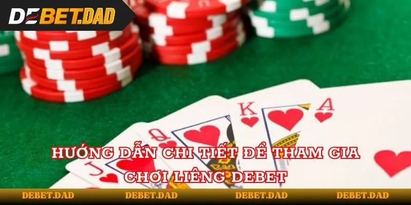 Hướng dẫn chi tiết để tham gia chơi liêng Debet